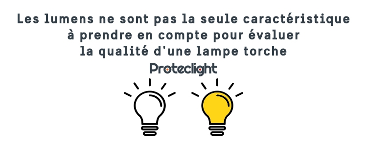 Les lumens ne sont pas la seule caractéristique à prendre en compte pour évaluer la qualité d'une lampe torche 